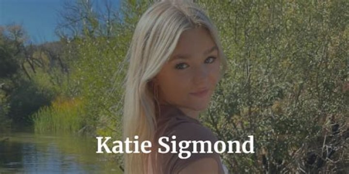 Katie Sigmond: The Rise and Controversy Behind the Leaks